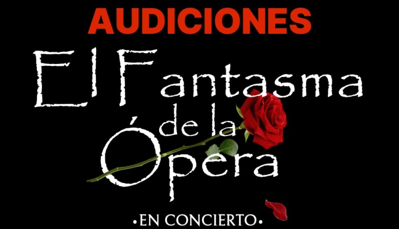 Convocan a audiciones para la obra "El Fantasma de la Opera" .EN CONCIERTO.